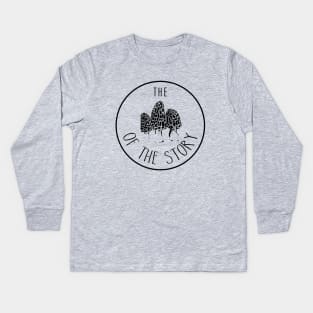 The Morel of the Story Kids Long Sleeve T-Shirt